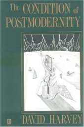 book The Condition of Postmodernity: An Enquiry into the Origins of Cultural Change