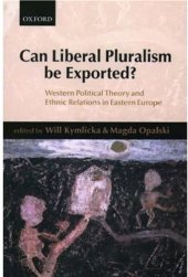 book Can Liberal Pluralism Be Exported?: Western Political Theory and Ethnic Relations in Eastern Europe