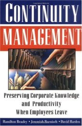 book Continuity Management: Preserving Corporate Knowledge And Productivity When Employees Leave