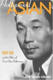 book Hollywood Asian: Philip Ahn and the Politics of Cross-Ethnic Performance