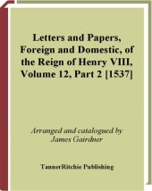 book Letters and papers, foreign and domestic, of the reign of Henry VIII - Volume 12, Part 2