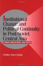 book Institutional Change and Political Continuity in Post-Soviet Central Asia: Power, Perceptions, and Pacts