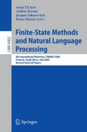 book Finite-State Methods and Natural Language Processing: 8th International Workshop, FSMNLP 2009, Pretoria, South Africa, July 21-24, 2009, Revised Selected Papers