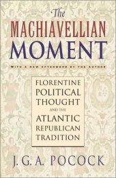 book The Machiavellian Moment: Florentine Political Thought and the Atlantic Republican Tradition