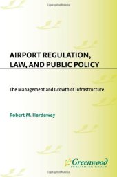 book Airport Regulation, Law, and Public Policy: The Management and Growth of Infrastructure