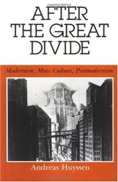 book After the Great Divide: Modernism, Mass Culture, Postmodernism (Theories of Representation and Difference)