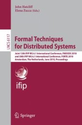 book Formal Techniques for Distributed Systems: Joint 12th IFIP WG 6.1 International Conference, FMOODS 2010 and 30th IFIP WG 6.1 International Conference, FORTE 2010, Amsterdam, The Netherlands, June 7-9, 2010. Proceedings