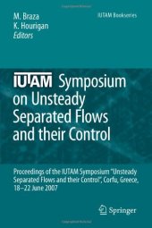 book IUTAM Symposium on Unsteady Separated Flows and their Control: Proceedings of the IUTAM Symposium “Unsteady Separated Flows and their Control“, Corfu, Greece, 18–22 June 2007