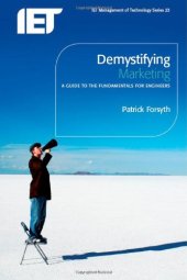 book Demystifying Marketing: a guide to the fundamentals for engineers (Iet Management of Technology Series 23)