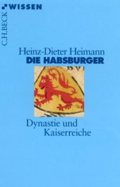 book Die Habsburger. Dynastie und Kaiserreiche (Beck Wissen)