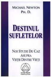 book Destinul Sufletelor: Noi studii de caz asupra vietii dintre vieti, ed. a II-a