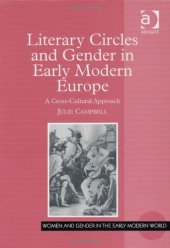 book Literary Circles And Gender in Early Modern Europe: A Cross-cultural Approach (Women and Gender in the Early Modern World) (Women and Gender in the Early Modern World)