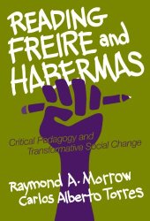 book Reading Freire and Habermas: Critical Pedagogy and Transformative Social Change