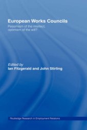 book European Works Councils: Pessimism of the Intellect, Optimism of the Will (Routledge Studies in Employment Relations, 9)