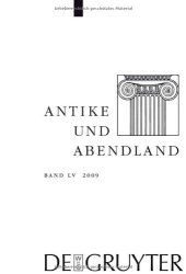 book Antike und Abendland. Beitrage zum Verstandnis der Griechen und Romer und ihres Nachlebens. Jahrbuch   2009: Band LV