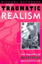 book Traumatic Realism: The Demands of Holocaust Representation