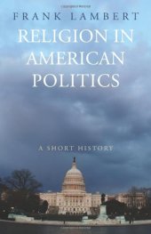 book Religion in American Politics: A Short History