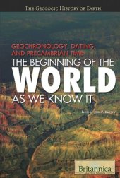 book Geochronology, Dating, and Precambrian Time: The Beginning of the World As We Know It (The Geologic History of Earth)