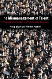 book The Mismanagement of Talent: Employability and Jobs in the Knowledge Economy