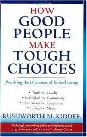 book How Good People Make Tough Choices: Resolving the Dilemmas of Ethical Living