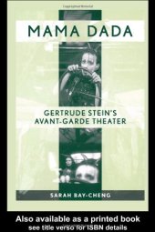 book Mama Dada: Gertrude Stein's Avant-Garde Theater (Studies in Modern Drama)