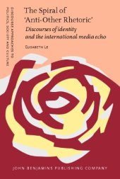 book The Spiral of 'Anti-Other Rhetoric': Discourses of Identity and the International Media Echo