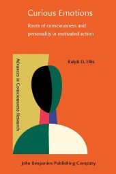 book Curious Emotions: Roots Of Consciousness And Personality In Motivated Action