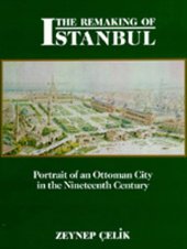 book The Remaking of Istanbul: Portrait of an Ottoman City in the Nineteenth Century