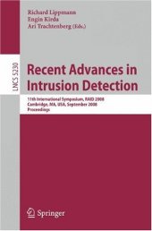 book Recent Advances in Intrusion Detection: 11th International Symposium, RAID 2008, Cambridge, MA, USA, September 15-17, 2008. Proceedings