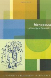 book Menopause: A Biocultural Perspective (Studies in Medical Anthropology)