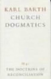 book Church Dogmatics: Doctrine of Reconciliation Jesus Christ the True Witness, Part 3 (Church Dogmatics Ser. : Vol. 4 Pt. 3, 1st Half) (Vol 4)