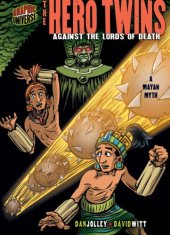 book Graphic Myths and Legends: the Hero Twins: Against the Lords of Death: a Mayan Myth (Graphic Universe)