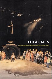 book Local Acts: Community-based Performance In The United States (Rutgers Series on the Public Life of the Arts)