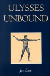 book Ulysses Unbound: Studies in Rationality, Precommitment, and Constraints