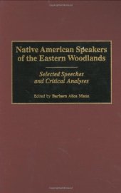 book Native American Speakers of the Eastern Woodlands: Selected Speeches and Critical Analyses (Contributions to the Study of Mass Media and Communications)