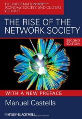 book The Rise of the Network Society, With a New Preface: Volume I: The Information Age: Economy, Society, and Culture (Information Age Series)