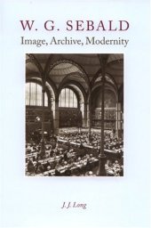 book W.G. Sebald: Image, Archive, Modernity