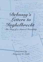 book Debussy's Letters to Inghelbrecht: The Story of a Musical Friendship (Eastman Studies in Music)