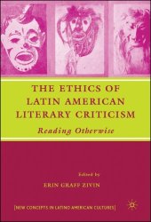 book The Ethics of Latin American Literary Criticism: Reading Otherwise (New Concepts in Latino American Cultures)