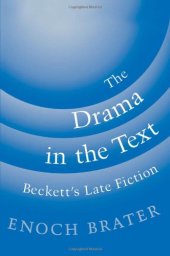 book The Drama in the Text: Beckett's Late Fiction