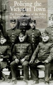 book Policing the Victorian Town: The Development of the Police in Middlesbrough c. 1840-1914