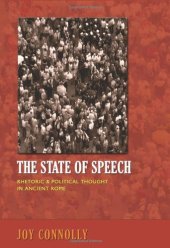 book The State of Speech: Rhetoric and Political Thought in Ancient Rome