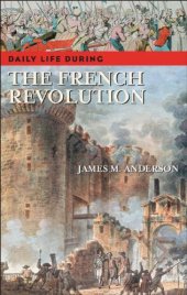 book Daily Life during the French Revolution (The Greenwood Press Daily Life Through History Series)