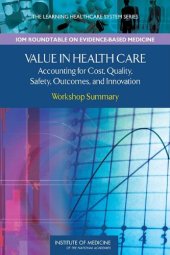 book Value in Health Care: Accounting for Cost, Quality, Safety, Outcomes, and Innovations: Workshop Summary (The Learning Healthcare System)