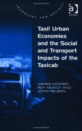 book Taxi! Urban Economies and the Social and Transport Impacts of the Taxicab (Transport and Society)