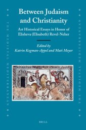 book Between Judaism and Christianity. Art Historical Essays in Honor of Elisheva (Elisabeth) Revel-Neher