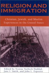 book Religion and Immigration: Christian, Jewish, and Muslim Experiences in the United States