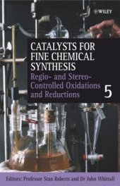 book Catalysts for Fine Chemical Synthesis, Volume 5: Regio- and Stereo-Controlled Oxidations and Reductions'', Publisher: