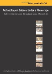 book Archaeological Science Under a Microscope: Studies in Residue and Ancient DNA Analysis in Honour of Thomas H. Loy