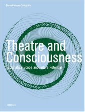 book Theatre and Consciousness: Explanatory Scope and Future Potential (Intellect Books - Theatre and Consciousness)